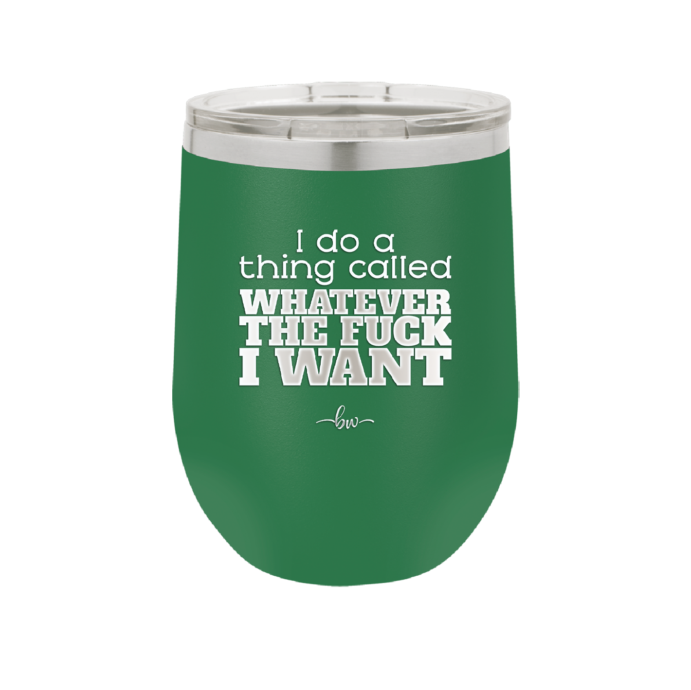 I Do a Thing Called Whatever the Fuck I Want - Laser Engraved Stainless Steel Drinkware - 2141 -