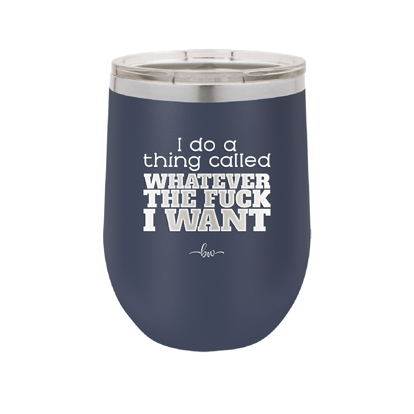 I Do a Thing Called Whatever the Fuck I Want - Laser Engraved Stainless Steel Drinkware - 2141 -