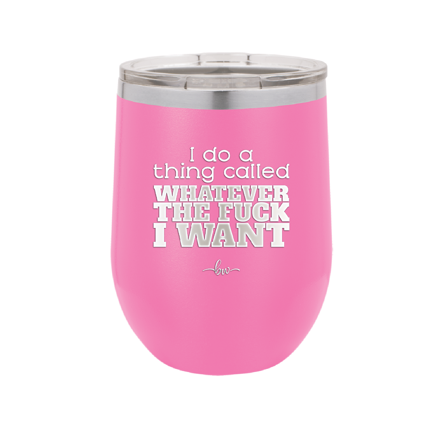 I Do a Thing Called Whatever the Fuck I Want - Laser Engraved Stainless Steel Drinkware - 2141 -