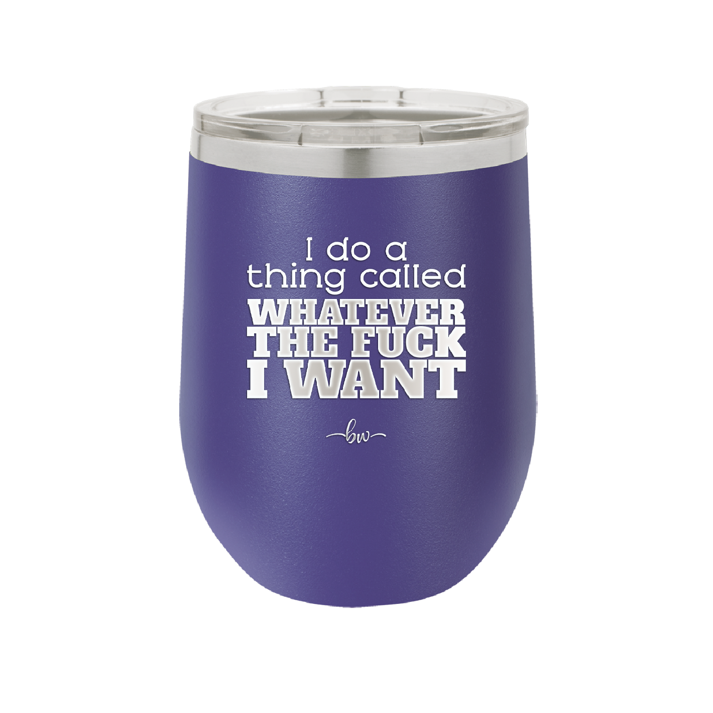 I Do a Thing Called Whatever the Fuck I Want - Laser Engraved Stainless Steel Drinkware - 2141 -