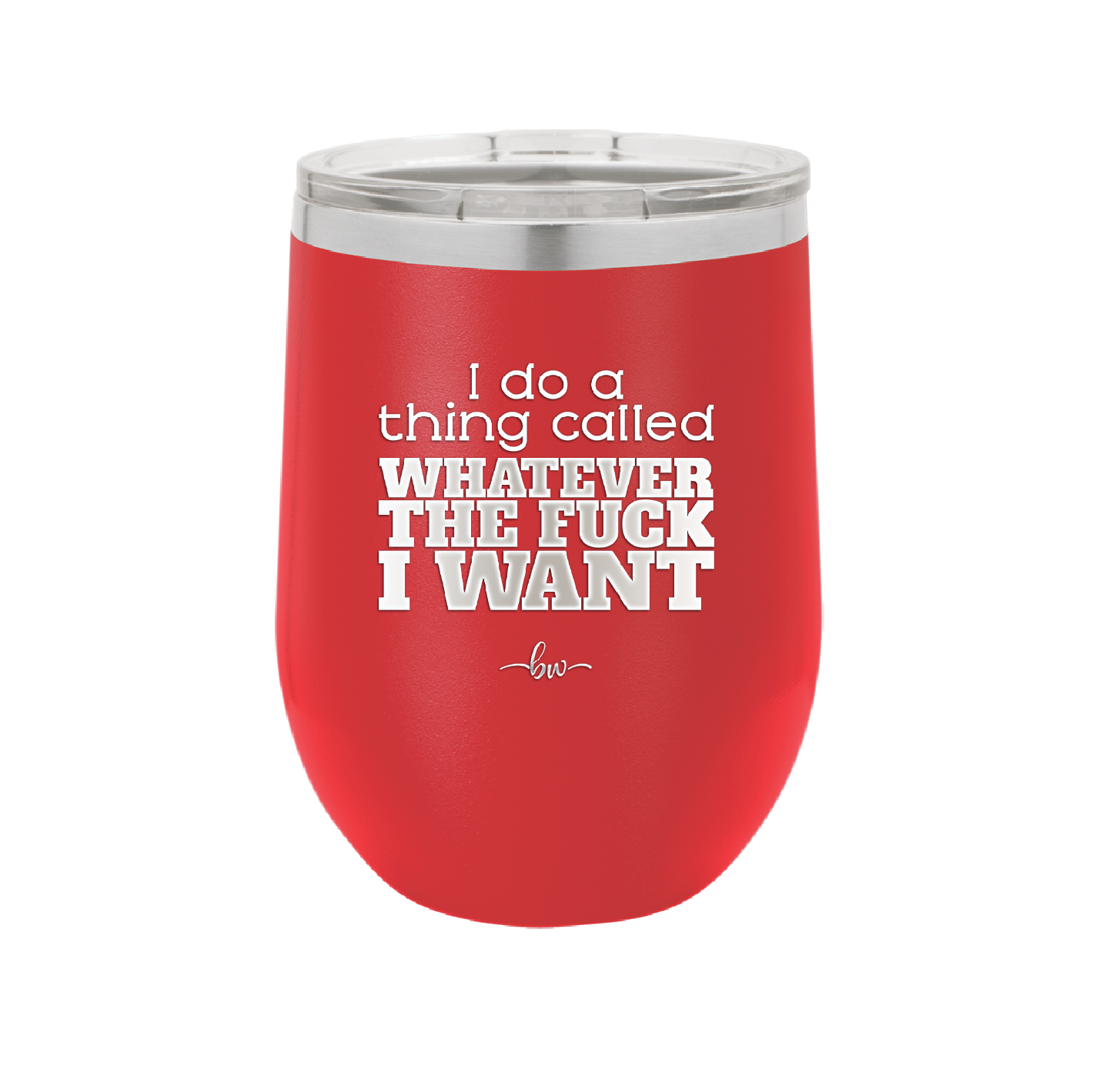 I Do a Thing Called Whatever the Fuck I Want - Laser Engraved Stainless Steel Drinkware - 2141 -