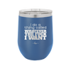 I Do a Thing Called Whatever the Fuck I Want - Laser Engraved Stainless Steel Drinkware - 2141 -