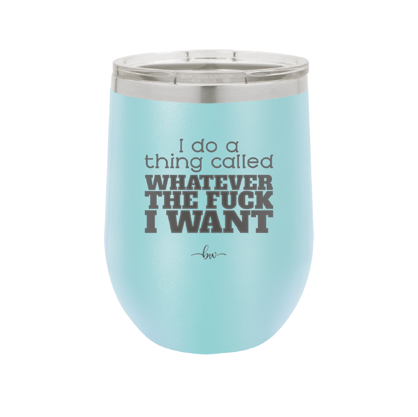 I Do a Thing Called Whatever the Fuck I Want - Laser Engraved Stainless Steel Drinkware - 2141 -