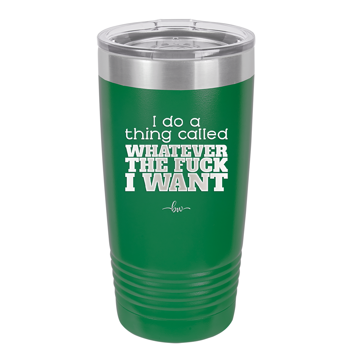 I Do a Thing Called Whatever the Fuck I Want - Laser Engraved Stainless Steel Drinkware - 2141 -