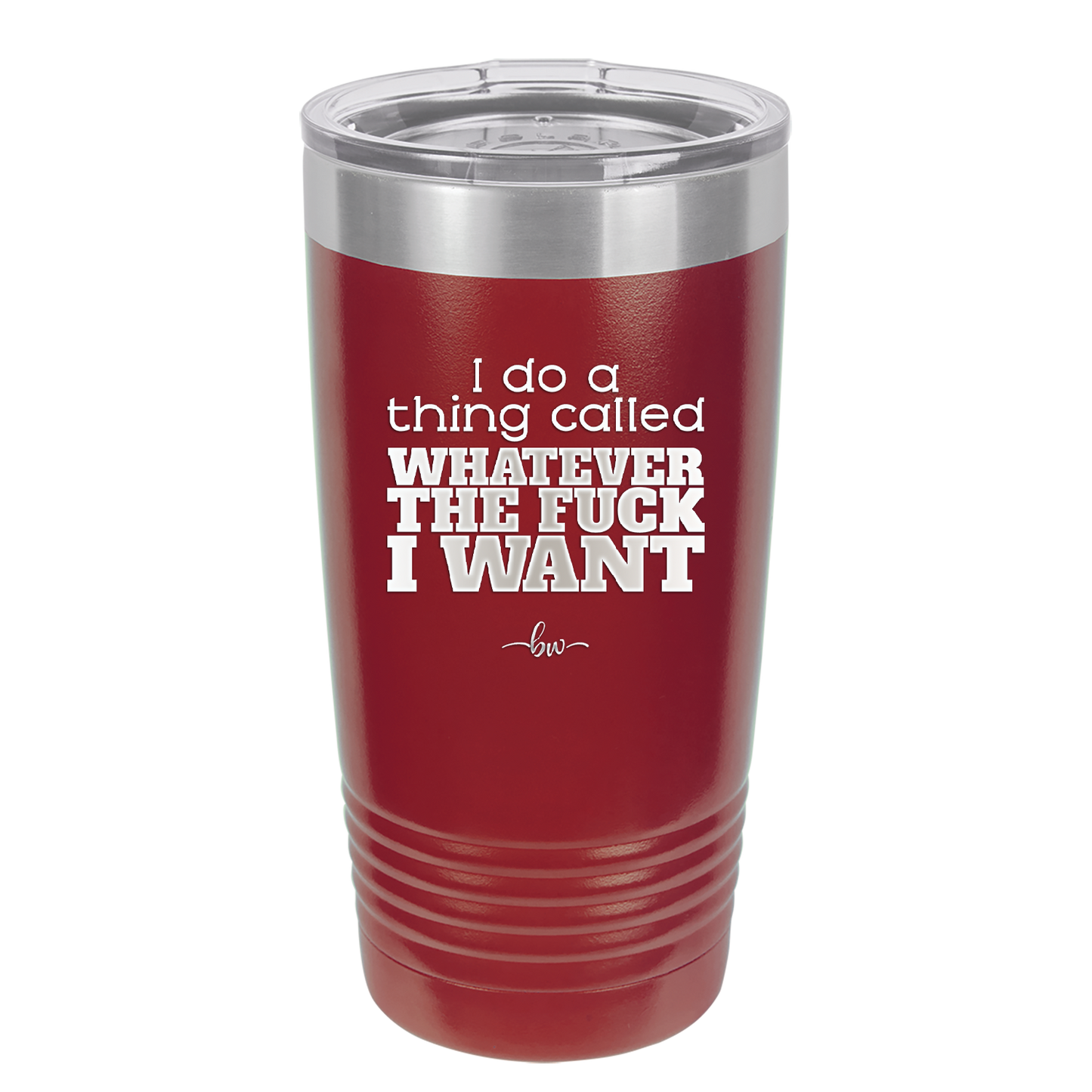 I Do a Thing Called Whatever the Fuck I Want - Laser Engraved Stainless Steel Drinkware - 2141 -