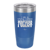I Do a Thing Called Whatever the Fuck I Want - Laser Engraved Stainless Steel Drinkware - 2141 -