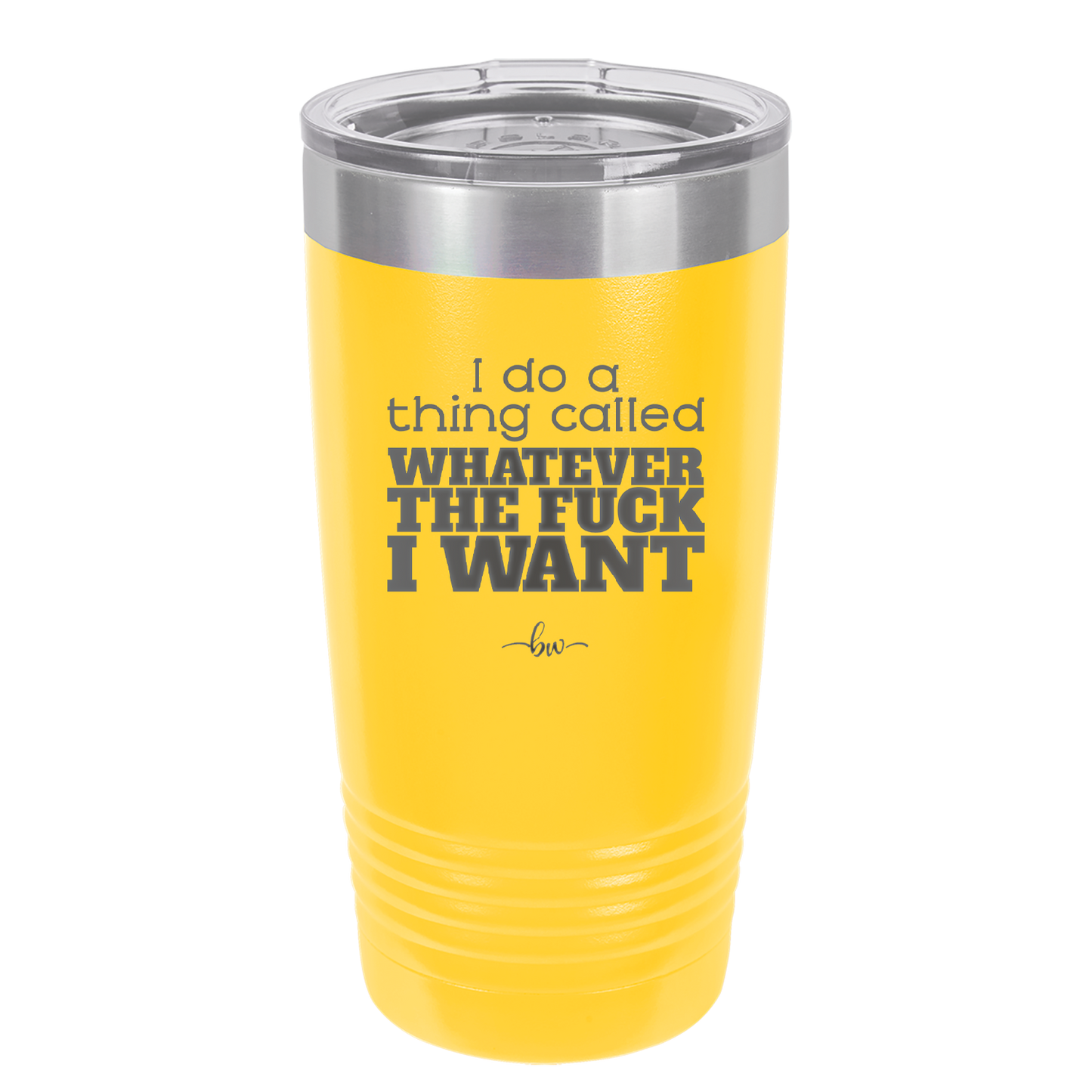 I Do a Thing Called Whatever the Fuck I Want - Laser Engraved Stainless Steel Drinkware - 2141 -