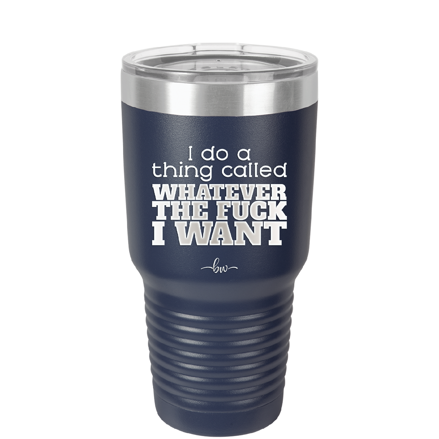 I Do a Thing Called Whatever the Fuck I Want - Laser Engraved Stainless Steel Drinkware - 2141 -