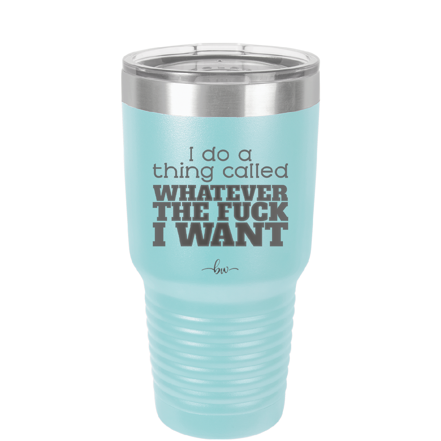 I Do a Thing Called Whatever the Fuck I Want - Laser Engraved Stainless Steel Drinkware - 2141 -