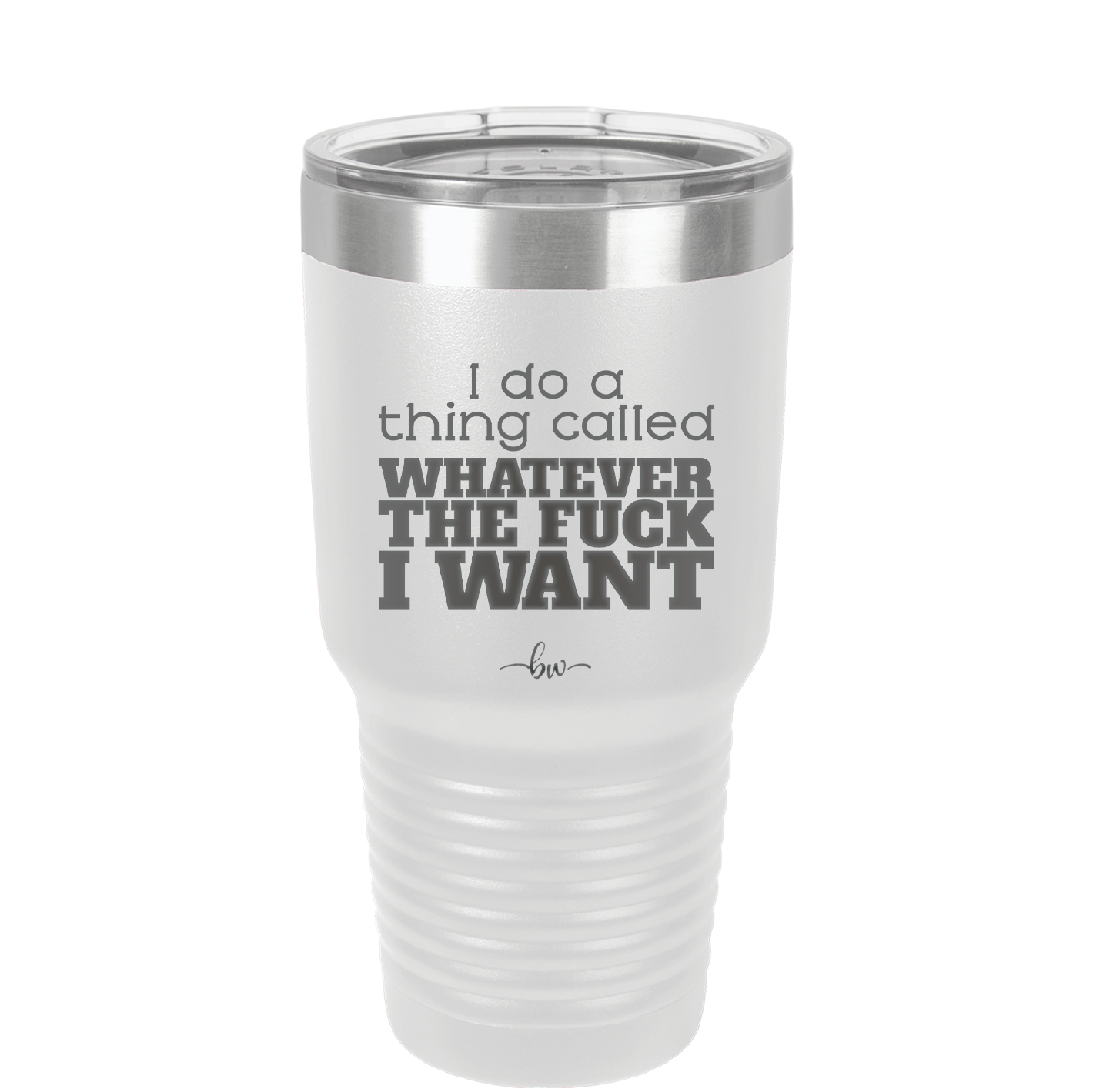 I Do a Thing Called Whatever the Fuck I Want - Laser Engraved Stainless Steel Drinkware - 2141 -
