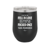A Lot of Us Fell in Love with Someone We Should Have Only Fucked Once - Laser Engraved Stainless Steel Drinkware - 2142 -