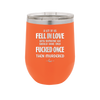 A Lot of Us Fell in Love with Someone We Should Have Only Fucked Once - Laser Engraved Stainless Steel Drinkware - 2142 -