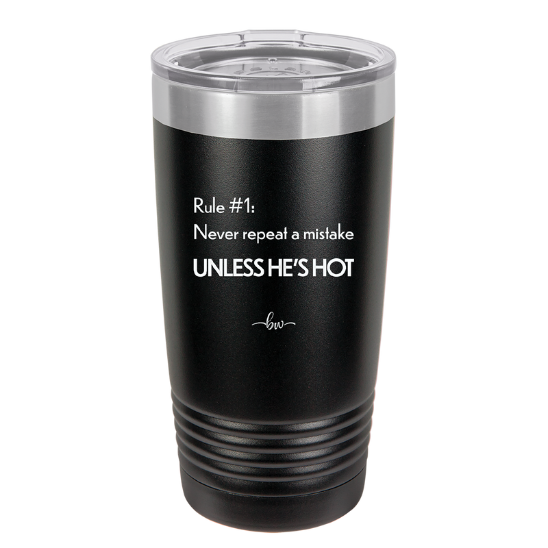 Rule 1 Never Repeat a Mistake Unless He's Hot - Laser Engraved Stainless Steel Drinkware - 2143 -