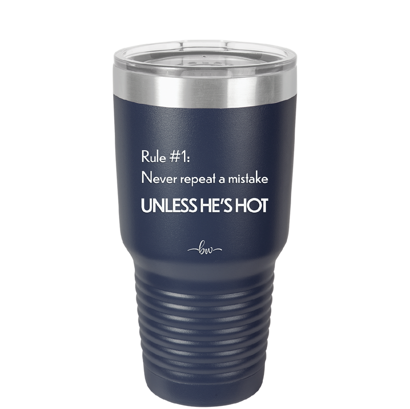 Rule 1 Never Repeat a Mistake Unless He's Hot - Laser Engraved Stainless Steel Drinkware - 2143 -