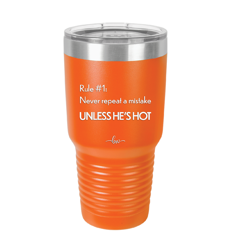 Rule 1 Never Repeat a Mistake Unless He's Hot - Laser Engraved Stainless Steel Drinkware - 2143 -