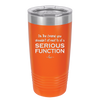 I'm the Friend You Shouldn't Sit Next to at a Serious Function - Laser Engraved Stainless Steel Drinkware - 2144 -