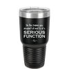 I'm the Friend You Shouldn't Sit Next to at a Serious Function - Laser Engraved Stainless Steel Drinkware - 2144 -