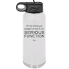 I'm the Friend You Shouldn't Sit Next to at a Serious Function - Laser Engraved Stainless Steel Drinkware - 2144 -