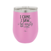 I Came I Saw I Had Anxiety So I Left - Laser Engraved Stainless Steel Drinkware - 2146 -