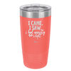 I Came I Saw I Had Anxiety So I Left - Laser Engraved Stainless Steel Drinkware - 2146 -