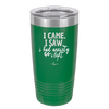 I Came I Saw I Had Anxiety So I Left - Laser Engraved Stainless Steel Drinkware - 2146 -