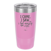 I Came I Saw I Had Anxiety So I Left - Laser Engraved Stainless Steel Drinkware - 2146 -