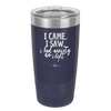 I Came I Saw I Had Anxiety So I Left - Laser Engraved Stainless Steel Drinkware - 2146 -