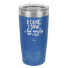 I Came I Saw I Had Anxiety So I Left - Laser Engraved Stainless Steel Drinkware - 2146 -