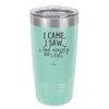 I Came I Saw I Had Anxiety So I Left - Laser Engraved Stainless Steel Drinkware - 2146 -
