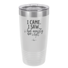 I Came I Saw I Had Anxiety So I Left - Laser Engraved Stainless Steel Drinkware - 2146 -