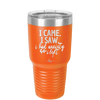 I Came I Saw I Had Anxiety So I Left - Laser Engraved Stainless Steel Drinkware - 2146 -