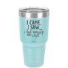 I Came I Saw I Had Anxiety So I Left - Laser Engraved Stainless Steel Drinkware - 2146 -
