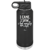 I Came I Saw I Had Anxiety So I Left - Laser Engraved Stainless Steel Drinkware - 2146 -