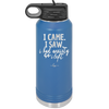 I Came I Saw I Had Anxiety So I Left - Laser Engraved Stainless Steel Drinkware - 2146 -