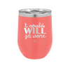 It Could Will Get Worse - Laser Engraved Stainless Steel Drinkware - 2147 -
