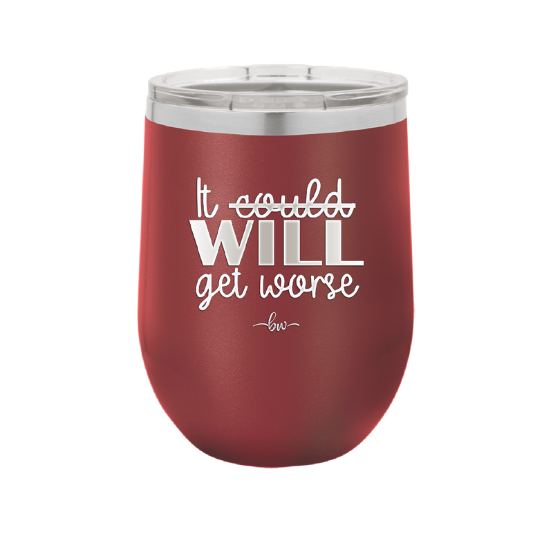 It Could Will Get Worse - Laser Engraved Stainless Steel Drinkware - 2147 -