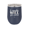 It Could Will Get Worse - Laser Engraved Stainless Steel Drinkware - 2147 -