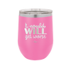 It Could Will Get Worse - Laser Engraved Stainless Steel Drinkware - 2147 -