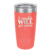 It Could Will Get Worse - Laser Engraved Stainless Steel Drinkware - 2147 -