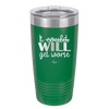 It Could Will Get Worse - Laser Engraved Stainless Steel Drinkware - 2147 -