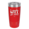 It Could Will Get Worse - Laser Engraved Stainless Steel Drinkware - 2147 -