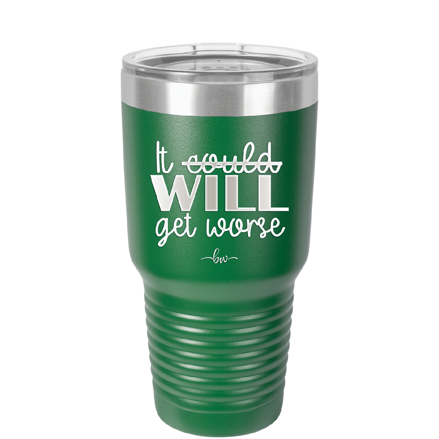 It Could Will Get Worse - Laser Engraved Stainless Steel Drinkware - 2147 -
