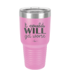 It Could Will Get Worse - Laser Engraved Stainless Steel Drinkware - 2147 -