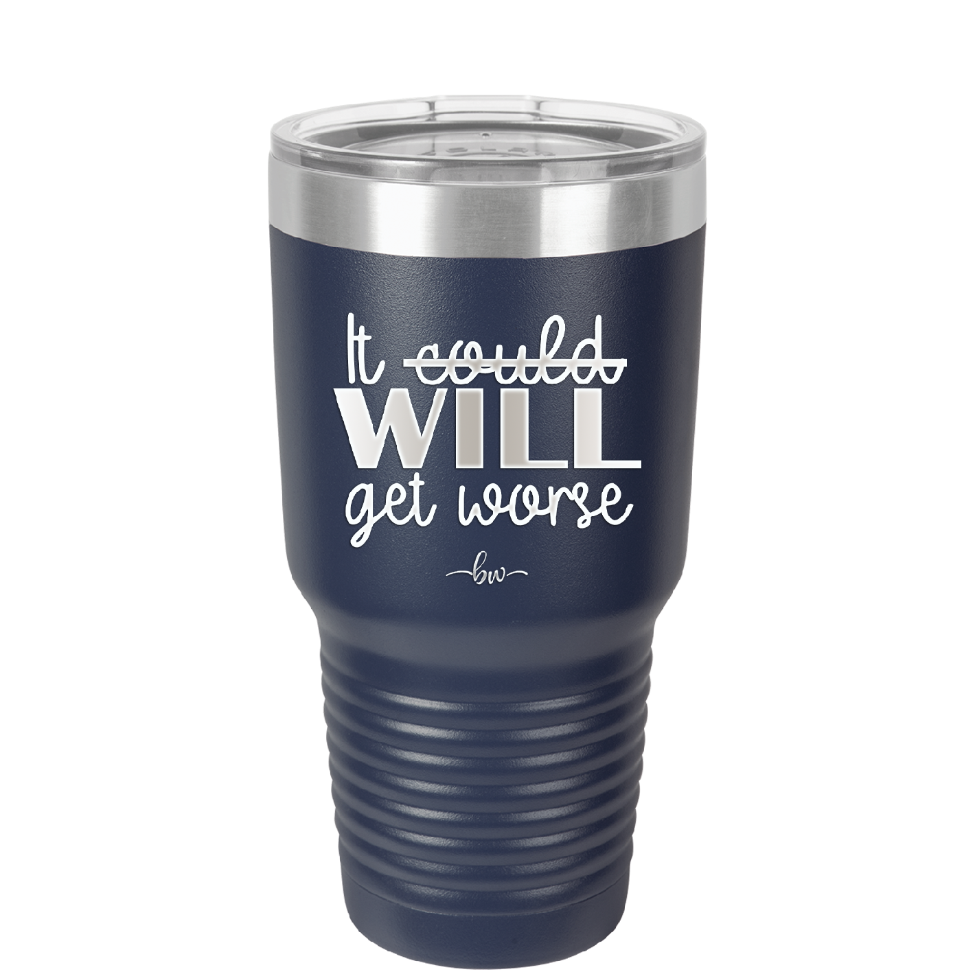 It Could Will Get Worse - Laser Engraved Stainless Steel Drinkware - 2147 -