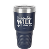 It Could Will Get Worse - Laser Engraved Stainless Steel Drinkware - 2147 -