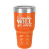 It Could Will Get Worse - Laser Engraved Stainless Steel Drinkware - 2147 -