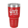 It Could Will Get Worse - Laser Engraved Stainless Steel Drinkware - 2147 -