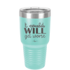 It Could Will Get Worse - Laser Engraved Stainless Steel Drinkware - 2147 -