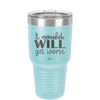 It Could Will Get Worse - Laser Engraved Stainless Steel Drinkware - 2147 -