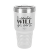 It Could Will Get Worse - Laser Engraved Stainless Steel Drinkware - 2147 -